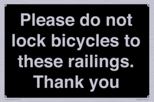 Please do not lock bicycles to these railings. Thank you
